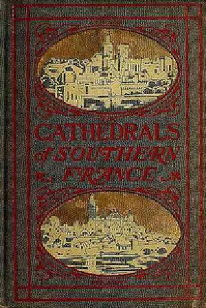 [Gutenberg 35212] • The Cathedrals of Southern France